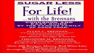 Read Sugar Less for Life      with the Brennans   Cookbook and Easy Guide by the Famous Family of