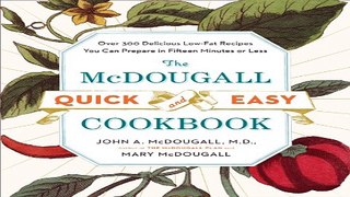 Download The McDougall Quick and Easy Cookbook  Over 300 Delicious Low Fat Recipes You Can Prepare