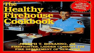 Download The Healthy Firehouse Cookbook  Low Fat Recipes from America s Firefighters