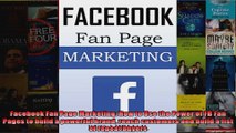 Facebook Fan Page Marketing How to Use the Power of FB Fan Pages to build a powerful