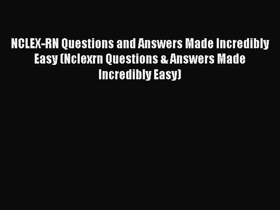 Read NCLEX-RN Questions and Answers Made Incredibly Easy (Nclexrn Questions & Answers Made