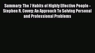 Read Summary: The 7 Habits of Highly Effective People - Stephen R. Covey: An Approach To Solving