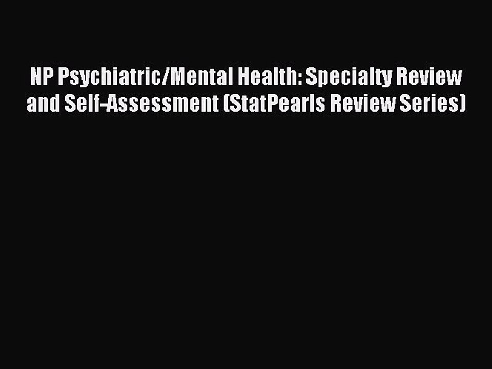 Read NP Psychiatric/Mental Health: Specialty Review and Self-Assessment (StatPearls Review