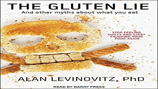Download The Gluten Lie  And Other Myths About What You Eat