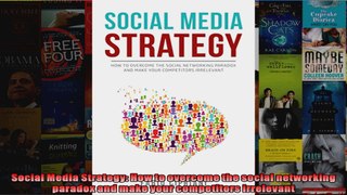 Social Media Strategy How to overcome the social networking paradox and make your