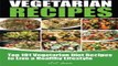 Download 101 Vegetarian Recipes  Top Vegetarian Diet Recipes to Live a Healthy Lifestyle