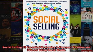 Social Selling 10 Essential Strategies to Prospect Position and Present Using Social