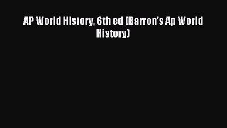 Read AP World History 6th ed (Barron's Ap World History) Ebook Free