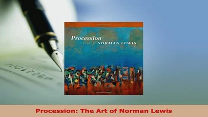 PDF  Procession The Art of Norman Lewis Download Full Ebook