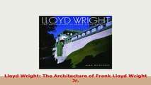 PDF  Lloyd Wright The Architecture of Frank Lloyd Wright Jr PDF Online
