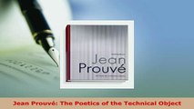 Download  Jean Prouvé The Poetics of the Technical Object Read Online