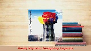 Download  Vasily Klyukin Designing Legends PDF Online