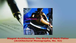 PDF  Staged Architecture The Work of Mark Fisher Architectural Monographs No 52 Download Online