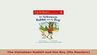 PDF  The Velveteen Rabbit and the Boy My Readers Read Online