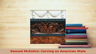 Download  Samuel McIntire Carving an American Style PDF Online