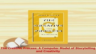 PDF  The Creative Process A Computer Model of Storytelling and Creativity Read Online