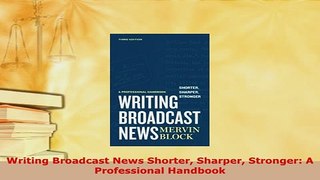 PDF  Writing Broadcast News Shorter Sharper Stronger A Professional Handbook Ebook