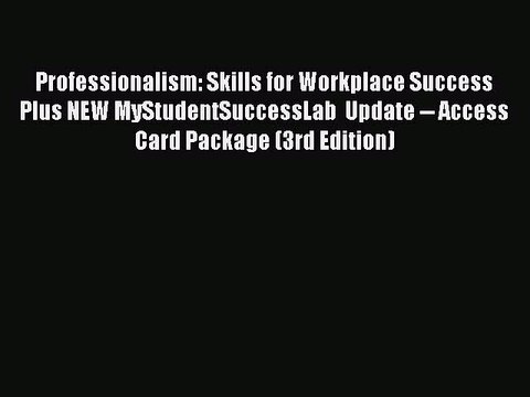 Download Professionalism: Skills for Workplace Success Plus NEW MyStudentSuccessLab Update