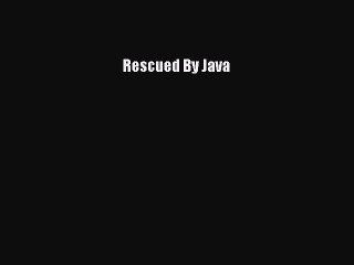 Read Rescued By Java Ebook Free