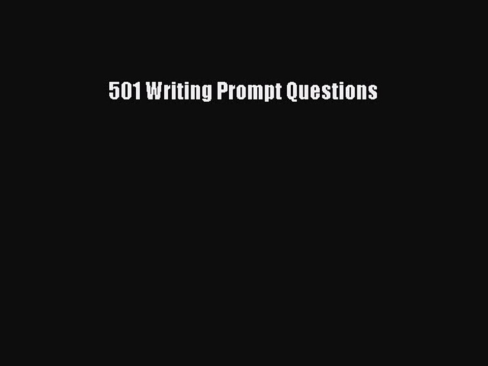Read 501 Writing Prompt Questions Ebook Free