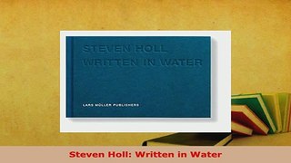 Download  Steven Holl Written in Water Read Online