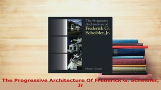 PDF  The Progressive Architecture Of Frederick G Scheibler Jr Read Online