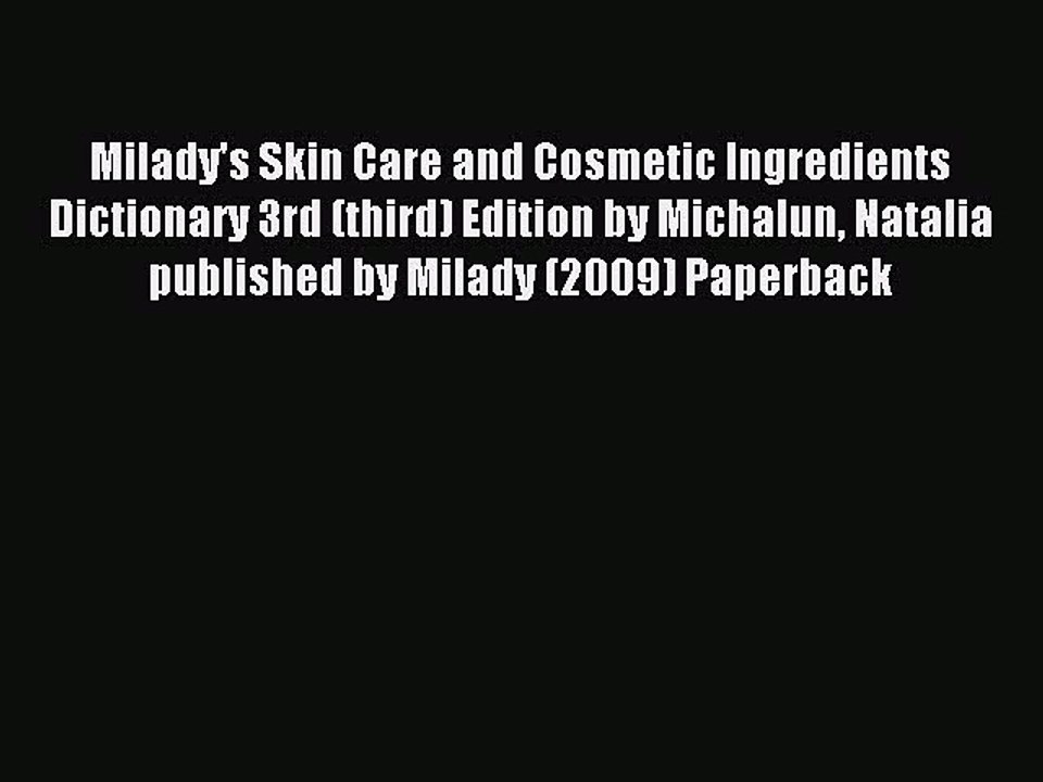 Read Milady's Skin Care and Cosmetic Ingredients Dictionary 3rd (third) Edition by Michalun
