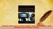 Download  Voices of the New Arab Public Iraq alJazeera and Middle East Politics Today PDF Book Free