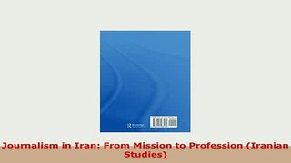 PDF  Journalism in Iran From Mission to Profession Iranian Studies PDF Online