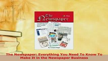 PDF  The Newspaper Everything You Need To Know To Make It in the Newspaper Business PDF Full Ebook