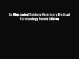 Read An Illustrated Guide to Veterinary Medical Terminology Fourth Edition PDF Free