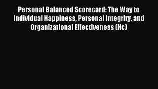 Download Personal Balanced Scorecard: The Way to Individual Happiness Personal Integrity and