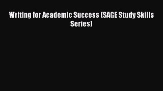 Read Writing for Academic Success (SAGE Study Skills Series) Ebook Free