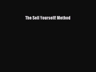 Read The Sell Yourself! Method Ebook Free