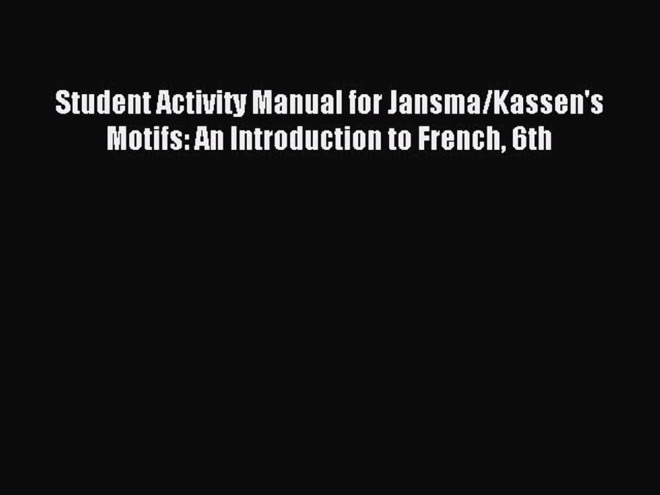 Read Student Activity Manual for Jansma/Kassen's Motifs: An Introduction to French 6th PDF