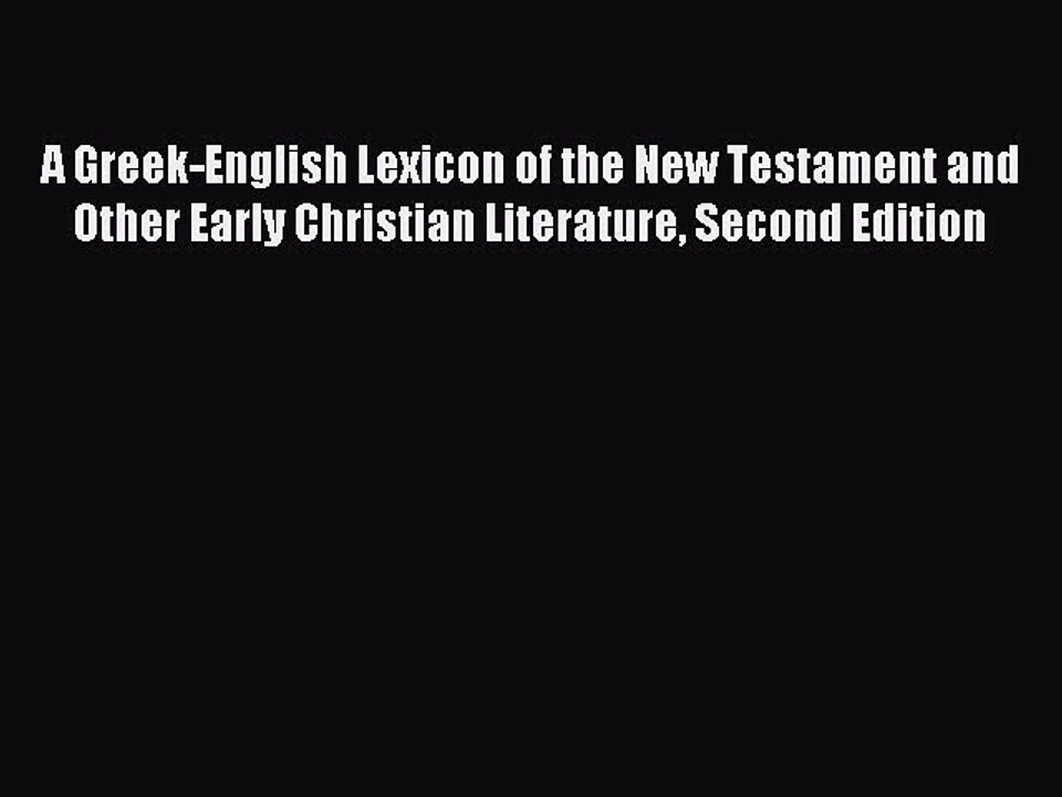 Read A Greek-English Lexicon of the New Testament and Other Early Christian Literature Second