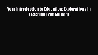 Download Your Introduction to Education: Explorations in Teaching (2nd Edition) PDF Free