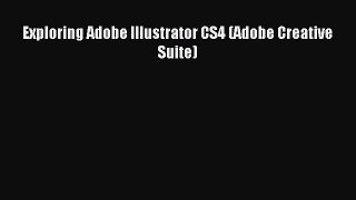 Download Exploring Adobe Illustrator CS4 (Adobe Creative Suite) PDF Online