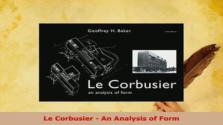 PDF  Le Corbusier  An Analysis of Form Download Full Ebook