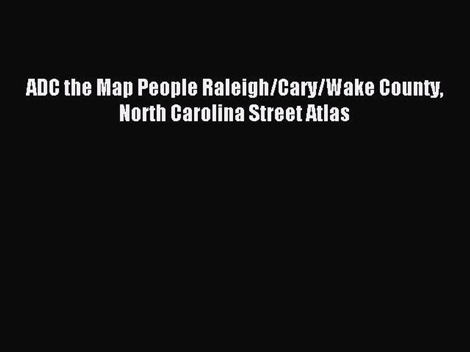 Read ADC the Map People Raleigh/Cary/Wake County North Carolina Street Atlas Ebook Free