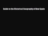 Read Guide to the Historical Geography of New Spain Ebook Free