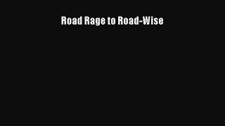 [PDF] Road Rage to Road-Wise [Download] Full Ebook