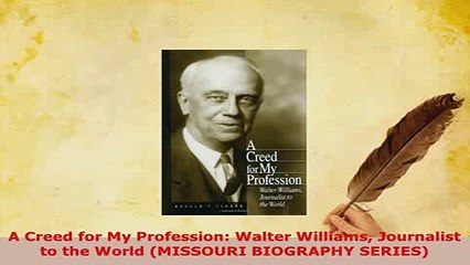 PDF  A Creed for My Profession Walter Williams Journalist to the World MISSOURI BIOGRAPHY PDF Online