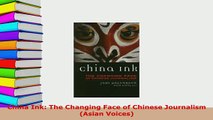 Download  China Ink The Changing Face of Chinese Journalism Asian Voices Read Full Ebook
