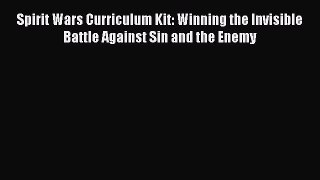 Read Spirit Wars Curriculum Kit: Winning the Invisible Battle Against Sin and the Enemy Ebook