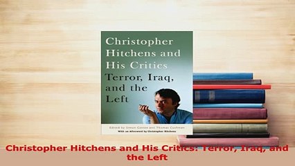 PDF  Christopher Hitchens and His Critics Terror Iraq and the Left PDF Online