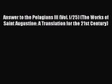Read Answer to the Pelagians III (Vol. I/25) (The Works of Saint Augustine: A Translation for