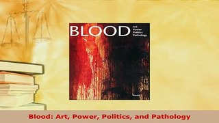 Download  Blood Art Power Politics and Pathology Read Online