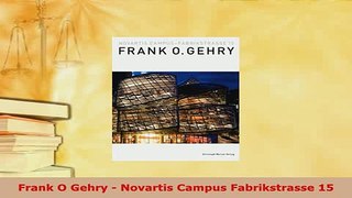 Download  Frank O Gehry  Novartis Campus Fabrikstrasse 15 Read Full Ebook