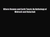 Read Where Heaven and Earth Touch: An Anthology of Midrash and Halachah Ebook Free